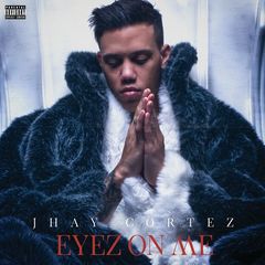 Jhay Cortez – Eyez On Me (2018)