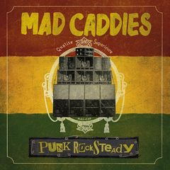 Mad Caddies – Punk Rocksteady (2018)