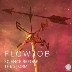 Flowjob – Science Before the Storm (2018)
