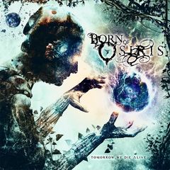 Born of Osiris – Tomorrow We Die Alive (2013)