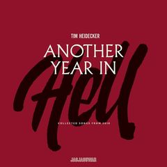 Tim Heidecker – Another Year in Hell: Collected Songs from 2018 (2019)
