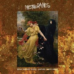 The Membranes – What Nature Gives… Nature Takes Away (2019)