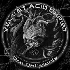 Velvet Acid Christ – Ora Oblivionis (Limited Edition) (2019)