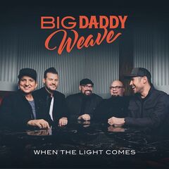 Big Daddy Weave – When The Light Comes (2019)