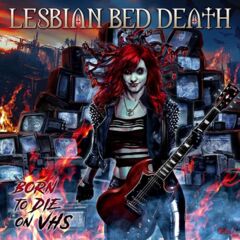 Lesbian Bed Death – Born to Die on VHS (2019)