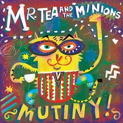 Mr. Tea and The Minions – Mutiny! (2019)