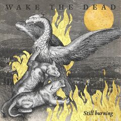 Wake The Dead – Still Burning (2020)