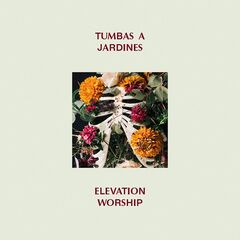 Elevation Worship – Tumbas A Jardines (2020)