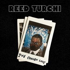Reed Turchi – I’ve Chosen Love (2021)