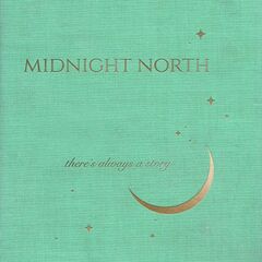 Midnight North – There’s Always a Story (2021)