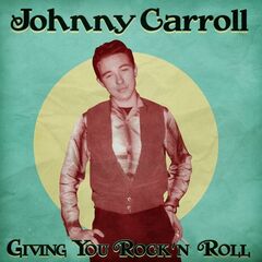 Johnny Carroll – Giving You Rock ‘n’ Roll (Remastered) (2021)