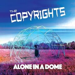 The Copyrights – Alone in a Dome (2021)