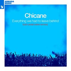 Chicane – Everything We Had to Leave Behind (Back Pedal Brakes Remixes) (2021)