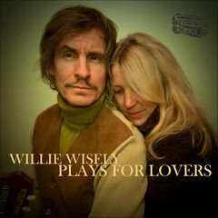 Willie Wisely – Willie Wisely Plays for Lovers (2022)