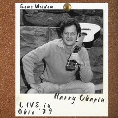 Harry Chapin – Some Wisdom (Live, Ohio ’79) (2022)