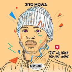 Zito Mowa – Text Me When You Get Home (2022)