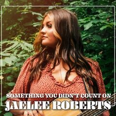 Jaelee Roberts – Something You Didn’t Count On (2022)