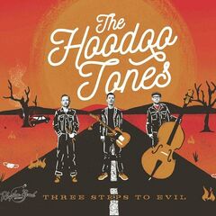 The Hoodoo Tones – Three Steps To Evil (2022)