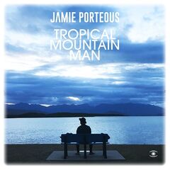 Jamie Porteous – Tropical Mountain Man (2023)