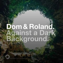 Dom & Roland – Against A Dark Background (2023)