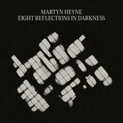 Martyn Heyne – Eight Reflections in Darkness (2023)