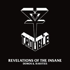 Trouble – Revelations of the Insane (Demos & Rarities) (2023)