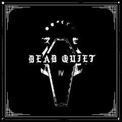 Dead Quiet – IV (2023)