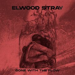 Elwood Stray – Gone With the Flow (2023)