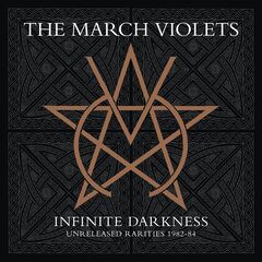 The March Violets – Infinite Darkness (Unreleased Rarities 1982-84) (2023)