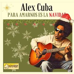 Alex Cuba – Para Amarnos Es La Navidad (2023)