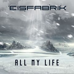 Eisfabrik – All My Life (2023)
