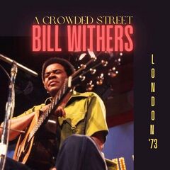 Bill Withers – A Crowded Street (Live London ’73) (2024)