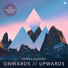 Dennis Sheperd – Onwards // Upwards (The Extended Mixes) (2023)