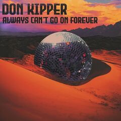 Don Kipper – Always Can’t Go On Forever (2023)
