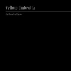 Yellow Umbrella – The Black Album (2024)