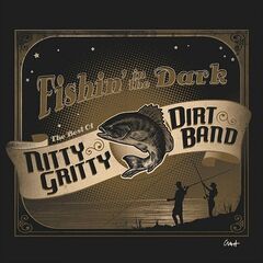Nitty Gritty Dirt Band – Fishin’ in the Dark: The Best of Nitty Gritty Dirt Band (2024)