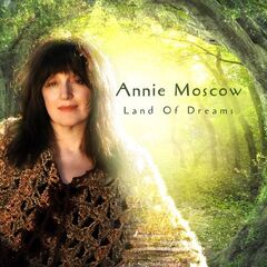 Annie Moscow – Land of Dreams (2024)