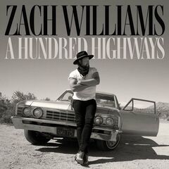 Zach Williams – A Hundred Highways (Extended Edition) (2024)