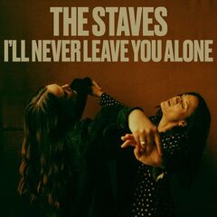 The Staves – I’ll Never Leave You Alone (2024)