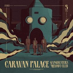 Caravan Palace – Gangbusters Melody Club (2024)