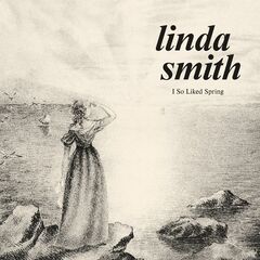 Linda Smith – I So Liked Spring (2024)