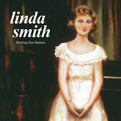 Linda Smith – Nothing Else Matters (2024)