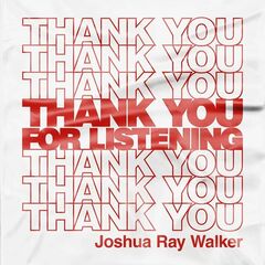 Joshua Ray Walker – Thank You For Listening (2024)