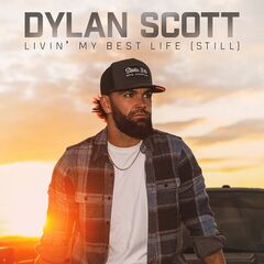 Dylan Scott – Livin’ My Best Life (Still) (2024)